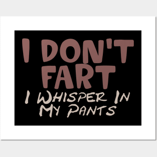 I Don't Fart. I Whisper In My Pants Posters and Art